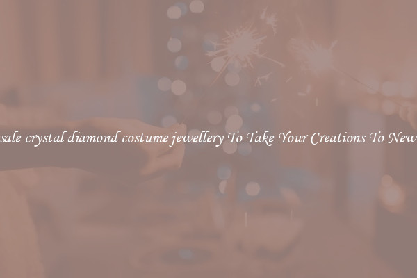 Wholesale crystal diamond costume jewellery To Take Your Creations To New Levels