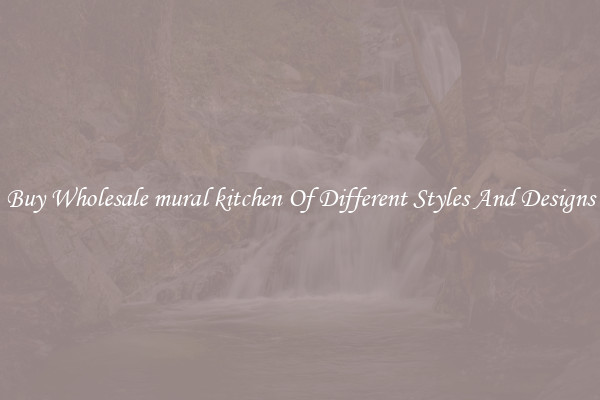 Buy Wholesale mural kitchen Of Different Styles And Designs