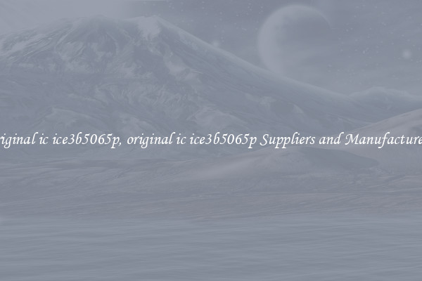 original ic ice3b5065p, original ic ice3b5065p Suppliers and Manufacturers