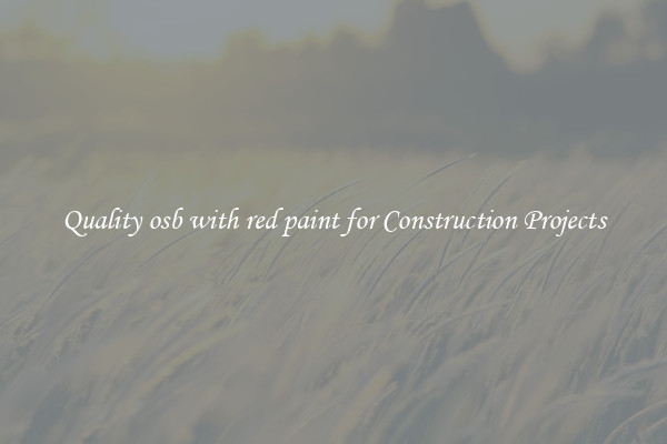 Quality osb with red paint for Construction Projects