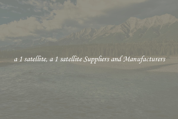a 1 satellite, a 1 satellite Suppliers and Manufacturers
