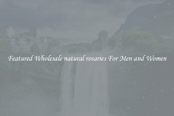 Featured Wholesale natural rosaries For Men and Women
