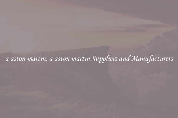 a aston martin, a aston martin Suppliers and Manufacturers