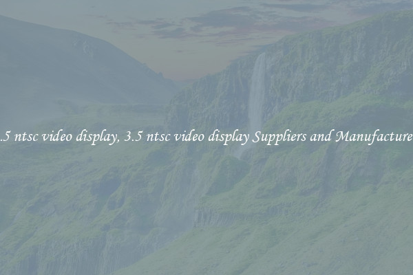 3.5 ntsc video display, 3.5 ntsc video display Suppliers and Manufacturers