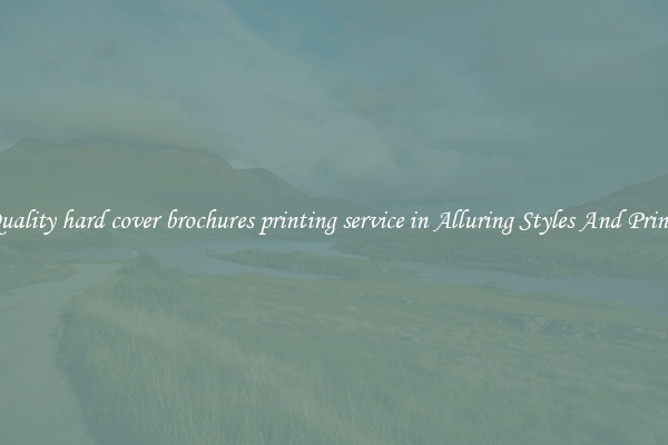 Quality hard cover brochures printing service in Alluring Styles And Prints