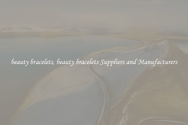 beauty bracelets, beauty bracelets Suppliers and Manufacturers