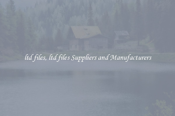 ltd files, ltd files Suppliers and Manufacturers