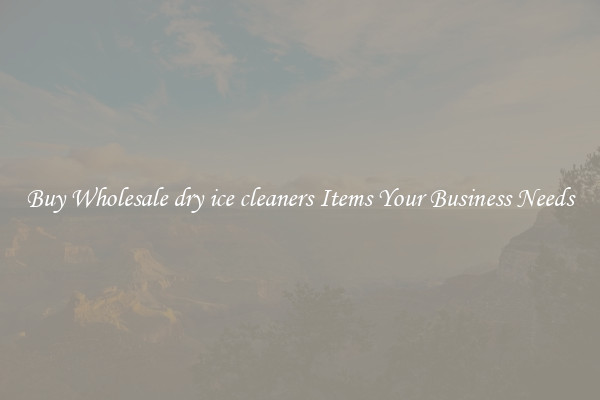 Buy Wholesale dry ice cleaners Items Your Business Needs