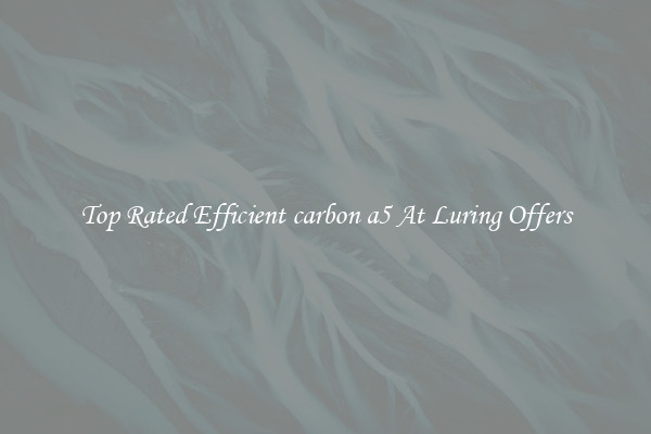 Top Rated Efficient carbon a5 At Luring Offers