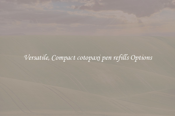 Versatile, Compact cotopaxi pen refills Options