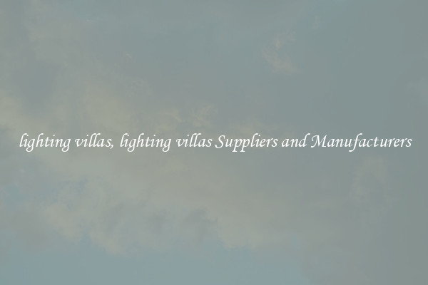 lighting villas, lighting villas Suppliers and Manufacturers