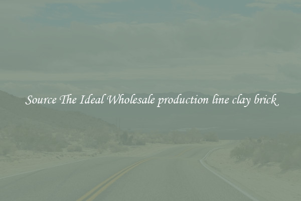 Source The Ideal Wholesale production line clay brick