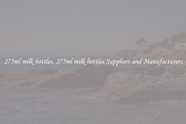 275ml milk bottles, 275ml milk bottles Suppliers and Manufacturers