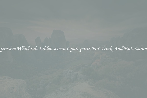 Responsive Wholesale tablet screen repair parts For Work And Entertainment
