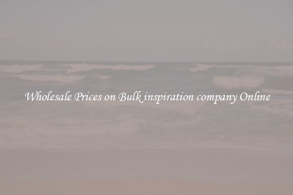 Wholesale Prices on Bulk inspiration company Online