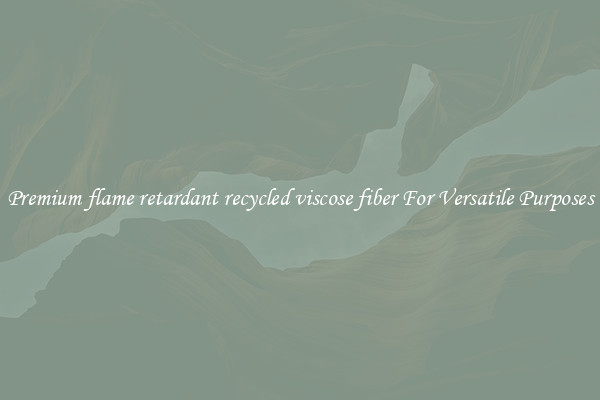 Premium flame retardant recycled viscose fiber For Versatile Purposes