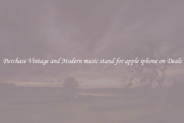 Purchase Vintage and Modern music stand for apple iphone on Deals