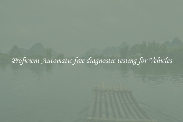 Proficient Automatic free diagnostic testing for Vehicles