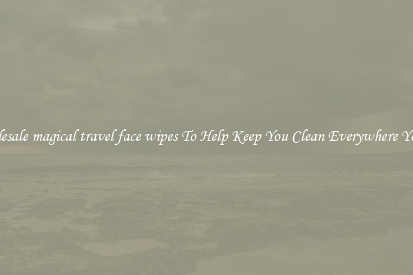 Wholesale magical travel face wipes To Help Keep You Clean Everywhere You Go