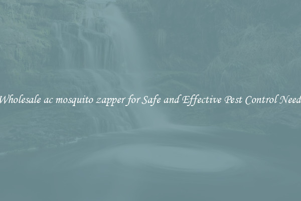 Wholesale ac mosquito zapper for Safe and Effective Pest Control Needs