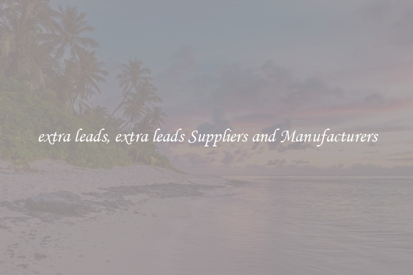 extra leads, extra leads Suppliers and Manufacturers