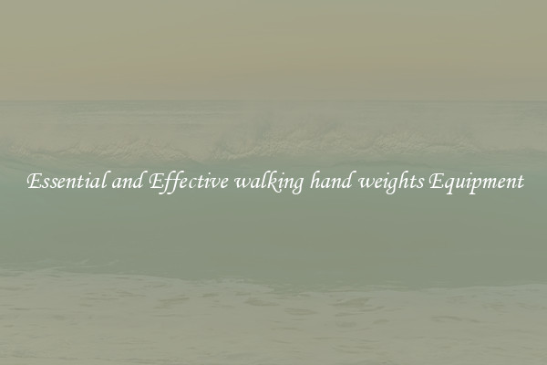 Essential and Effective walking hand weights Equipment