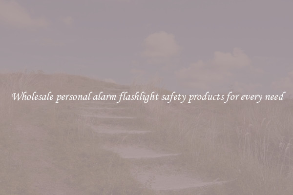 Wholesale personal alarm flashlight safety products for every need