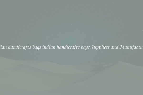 indian handicrafts bags indian handicrafts bags Suppliers and Manufacturers