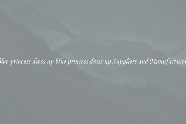 blue princess dress up blue princess dress up Suppliers and Manufacturers