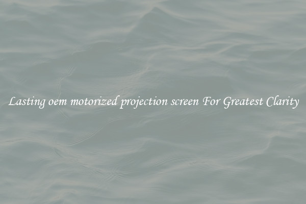 Lasting oem motorized projection screen For Greatest Clarity