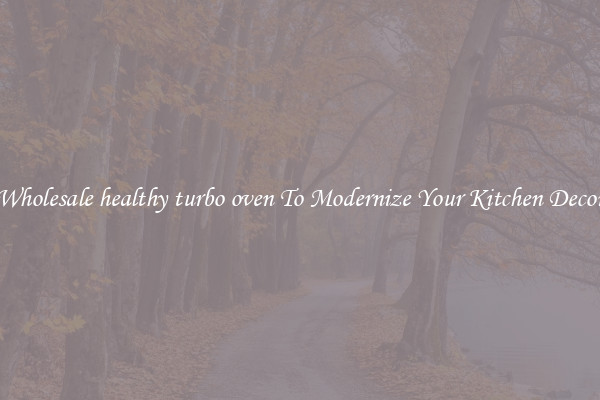 Wholesale healthy turbo oven To Modernize Your Kitchen Decor