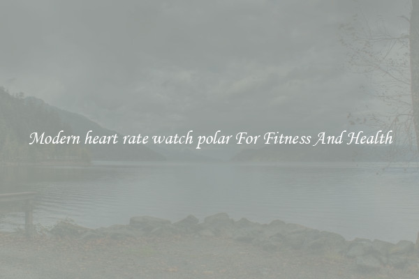 Modern heart rate watch polar For Fitness And Health