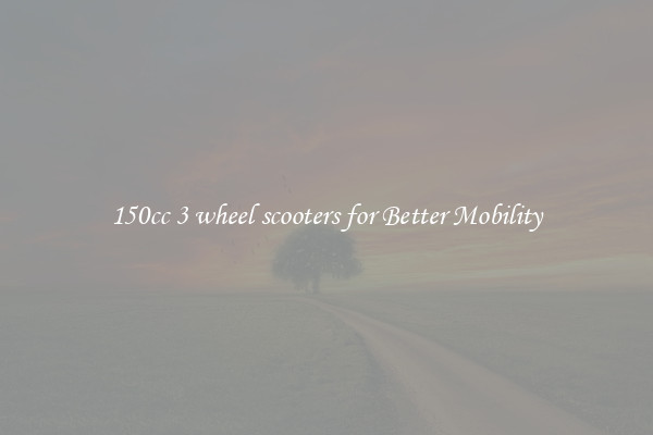 150cc 3 wheel scooters for Better Mobility