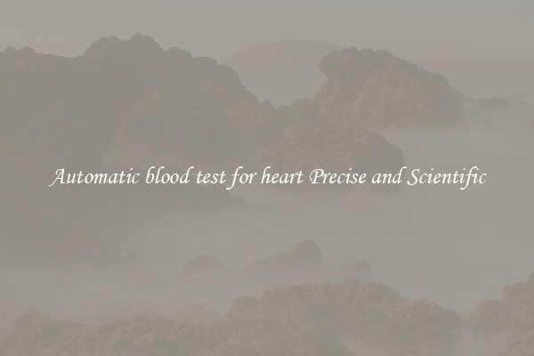 Automatic blood test for heart Precise and Scientific