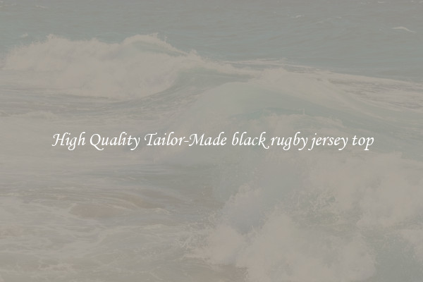 High Quality Tailor-Made black rugby jersey top
