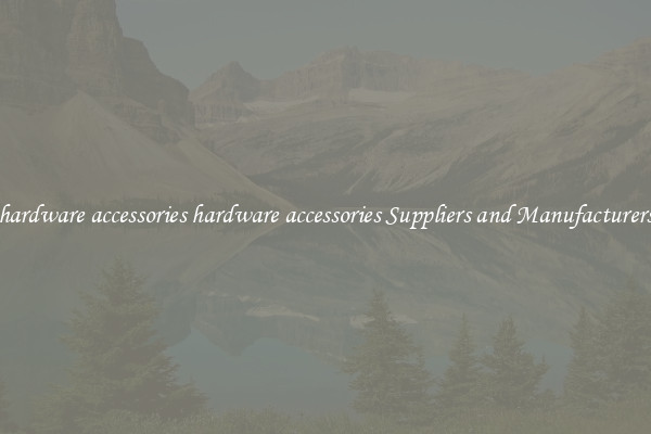 hardware accessories hardware accessories Suppliers and Manufacturers