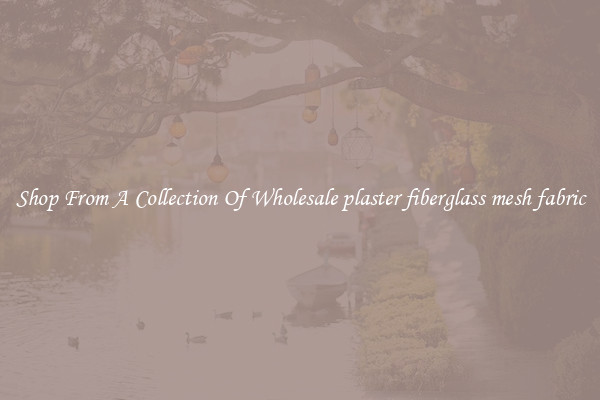 Shop From A Collection Of Wholesale plaster fiberglass mesh fabric