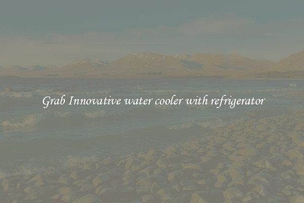 Grab Innovative water cooler with refrigerator