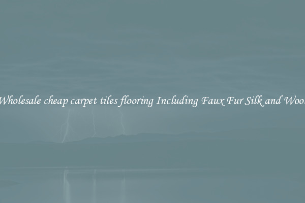 Wholesale cheap carpet tiles flooring Including Faux Fur Silk and Wool 