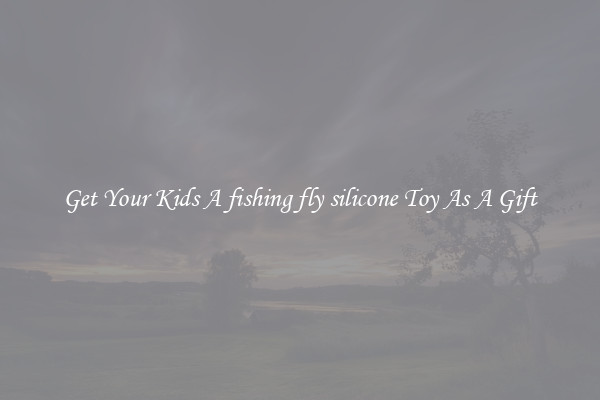 Get Your Kids A fishing fly silicone Toy As A Gift