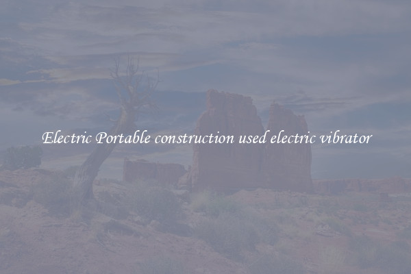 Electric Portable construction used electric vibrator