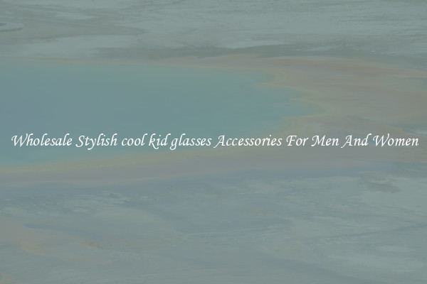 Wholesale Stylish cool kid glasses Accessories For Men And Women