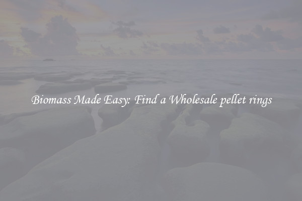  Biomass Made Easy: Find a Wholesale pellet rings 