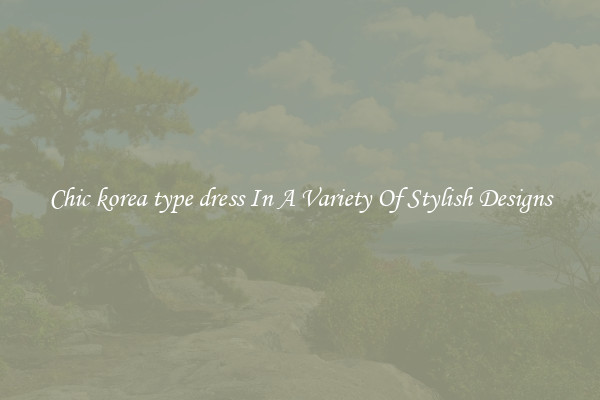 Chic korea type dress In A Variety Of Stylish Designs