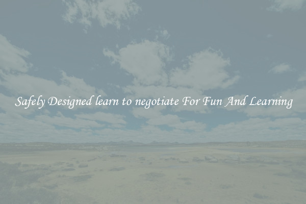 Safely Designed learn to negotiate For Fun And Learning