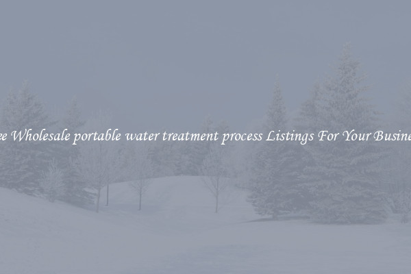 See Wholesale portable water treatment process Listings For Your Business