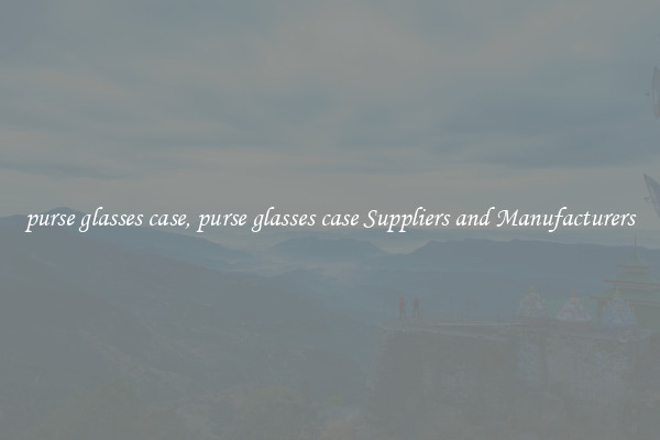 purse glasses case, purse glasses case Suppliers and Manufacturers