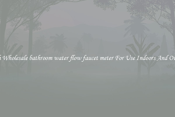 Stylish Wholesale bathroom water flow faucet meter For Use Indoors And Outdoors